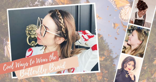 Cool Ways to Wear the Butterfly Braid