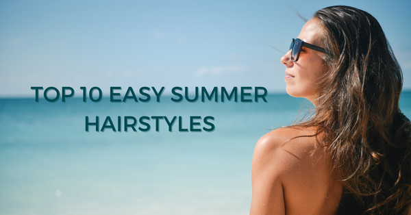 Top 10 Easy Summer Hairstyles