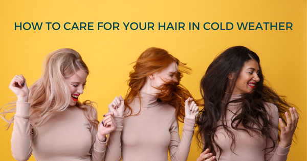 How to Care for Your Hair in Cold Weather