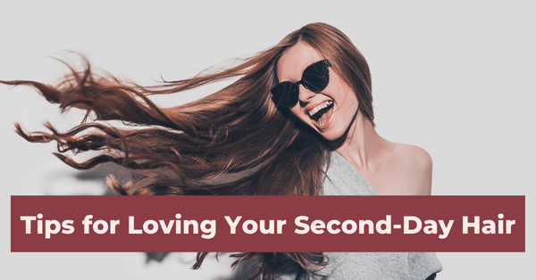 Tips for Loving Your Second-Day Hair